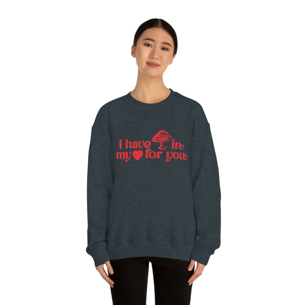 I Have Mushroom in My Heart For You Crewneck Sweatshirt