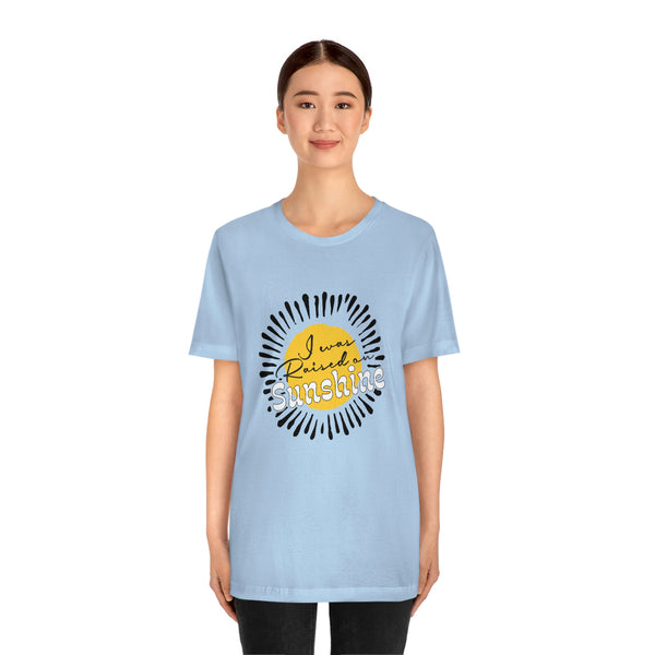 I Was Raised on Sunshine Short Sleeve Tee